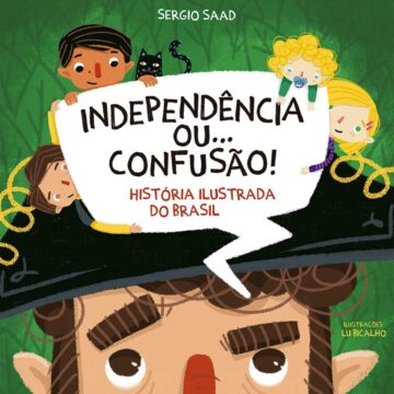 Livro infantil “Independência ou…Confusão” conta momentos da história do Brasil