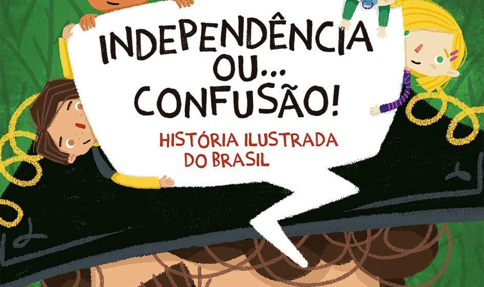 Livro infantil “Independência ou…Confusão” conta momentos da história do Brasil