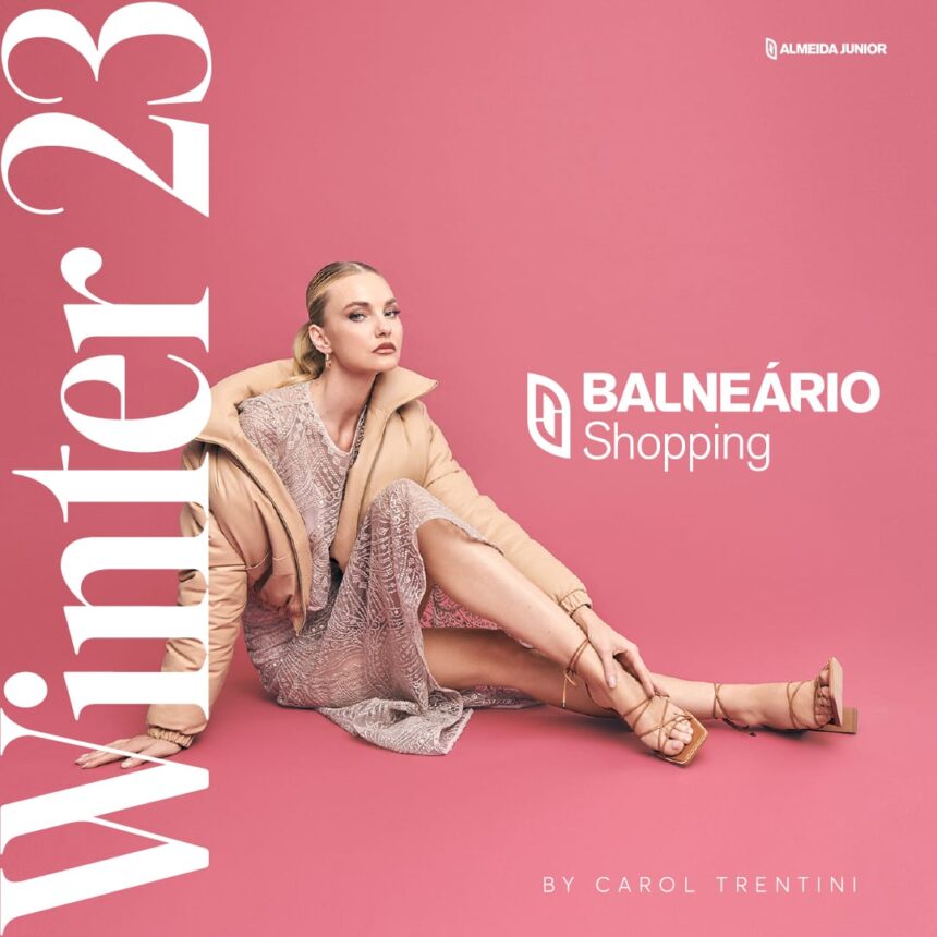 Carol Trentini estrela campanha Winter 2023 do Balneário Shopping