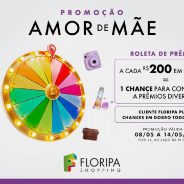 Floripa Shopping lança Roleta de Prêmios para o Dia das Mães Floripa Shopping lança Roleta de Prêmios para o Dia das Mães