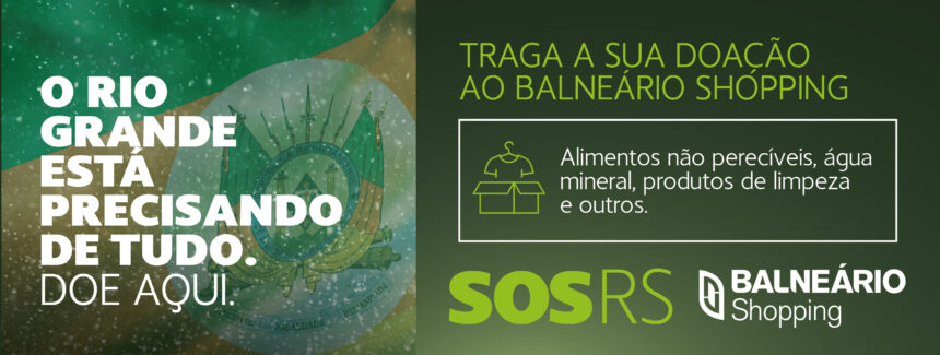 Balneário Shopping se solidariza com as vítimas do Rio Grande do Sul e disponibiliza espaço para receber grande volume de doações 